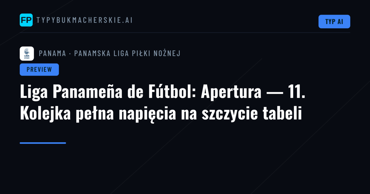 Liga Panameña de Fútbol: Apertura — 11. Kolejka pełna napięcia na szczycie tabeli
