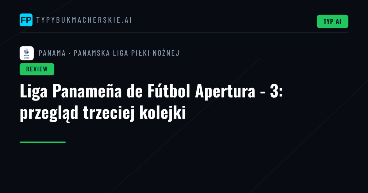 Liga Panameña de Fútbol Apertura - 3: przegląd trzeciej kolejki