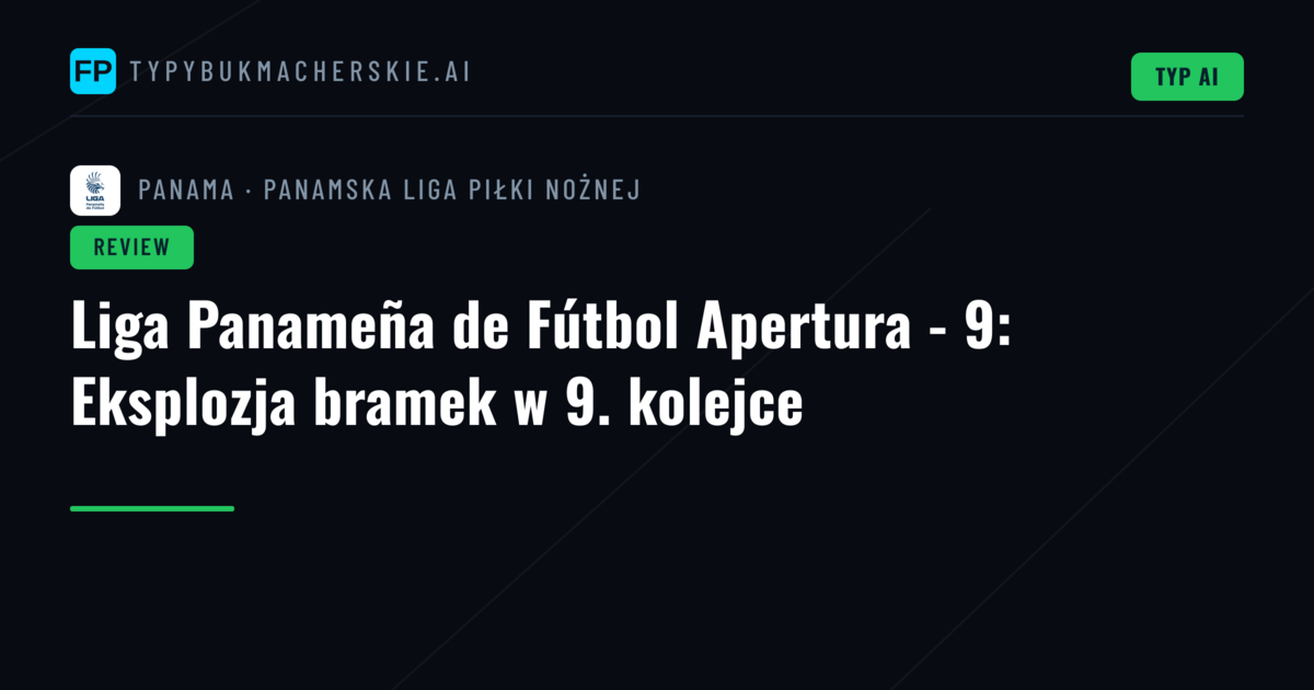 Liga Panameña de Fútbol Apertura - 9: Eksplozja bramek w 9. kolejce