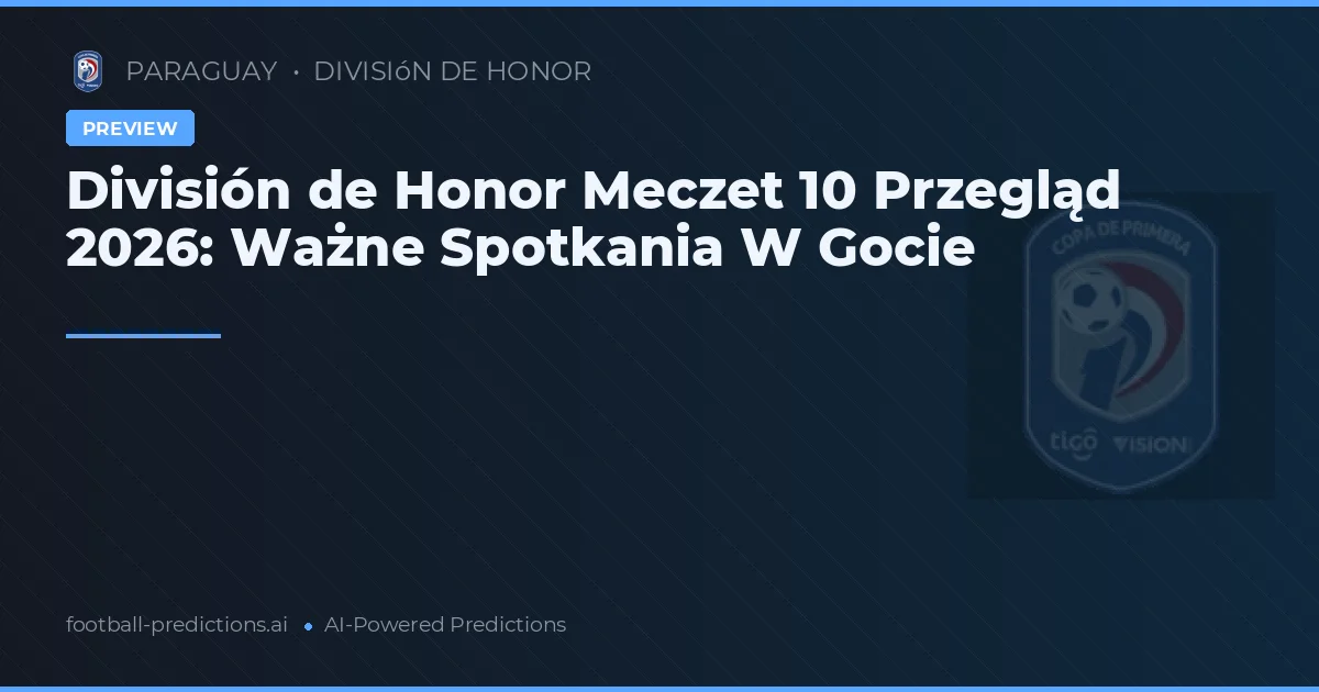 División de Honor Meczet 10 Przegląd 2026: Ważne Spotkania W Gocie