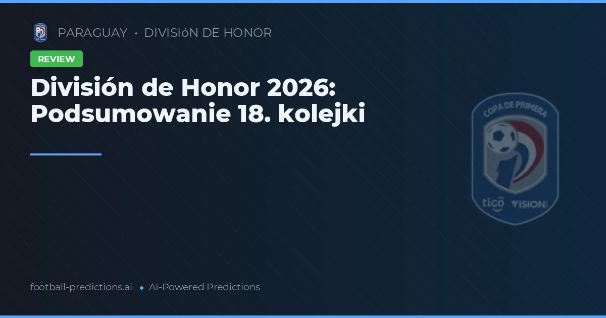 División de Honor 2026: Podsumowanie 18. kolejki
