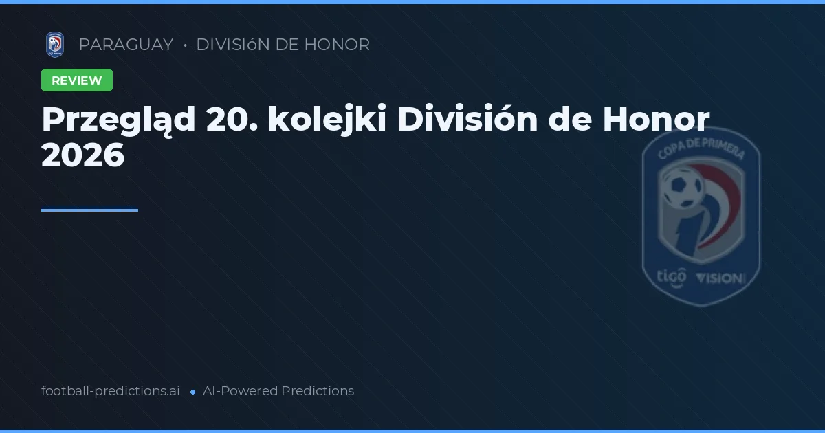 Przegląd 20. kolejki División de Honor 2026