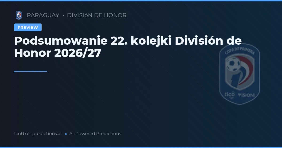 Podsumowanie 22. kolejki División de Honor 2026/27
