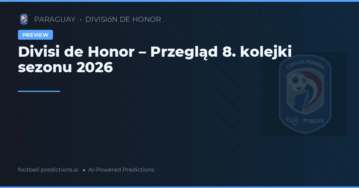Divisi de Honor – Przegląd 8. kolejki sezonu 2026