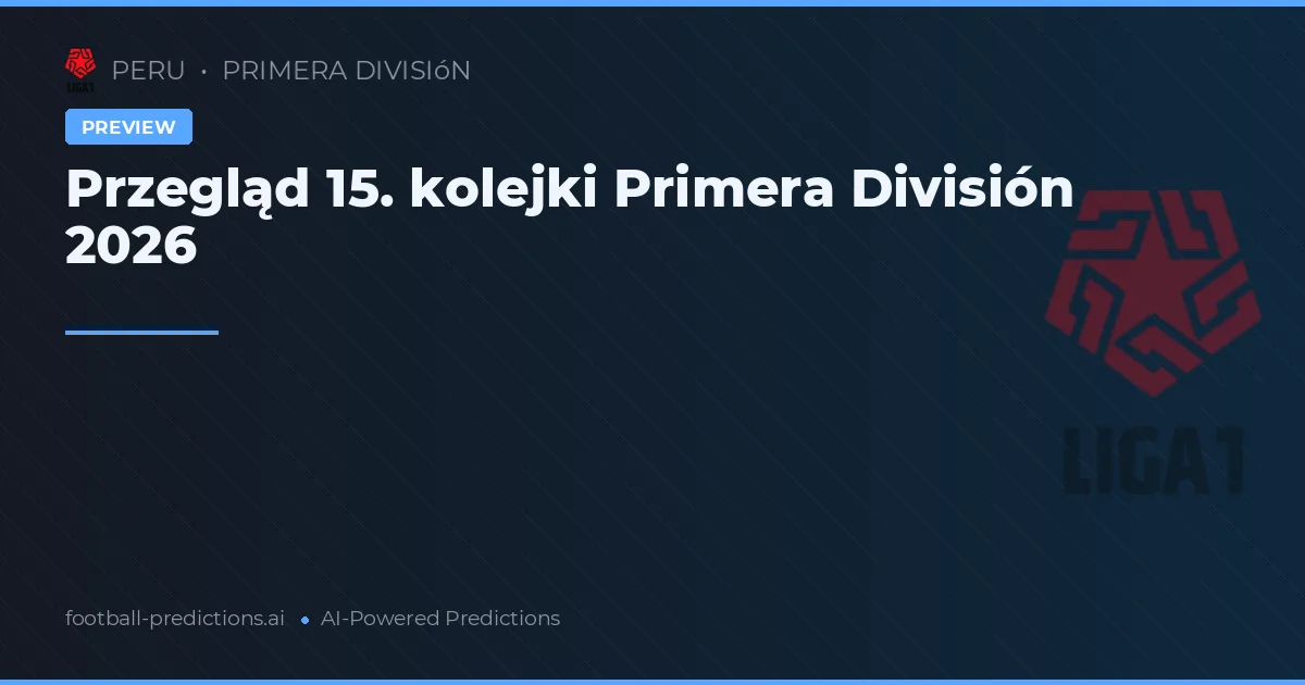 Przegląd 15. kolejki Primera División 2026