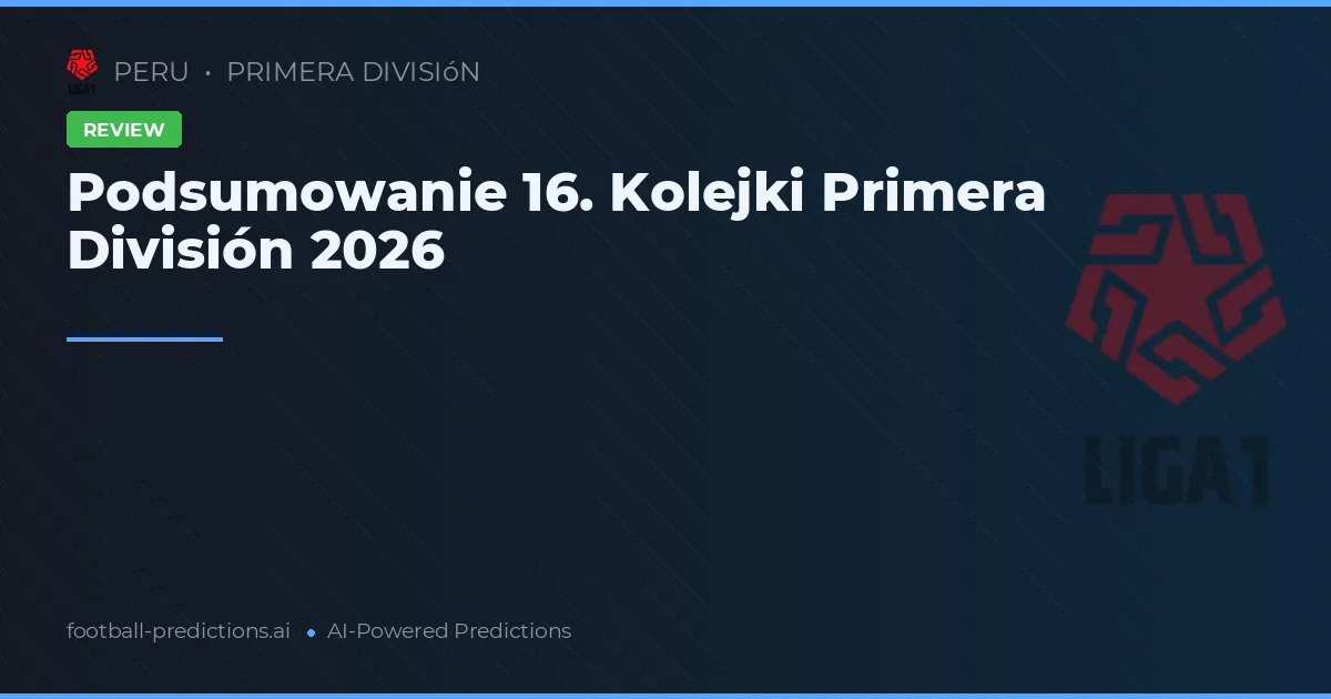 Podsumowanie 16. Kolejki Primera División 2026