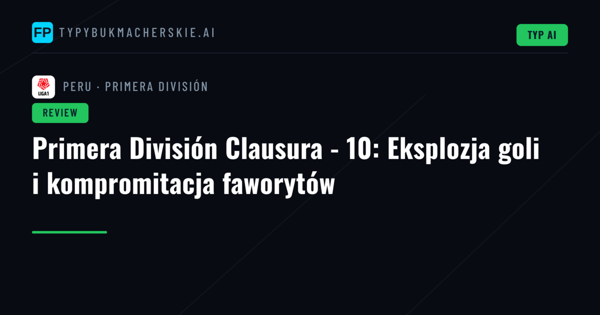 Primera División Clausura - 10: Eksplozja goli i kompromitacja faworytów