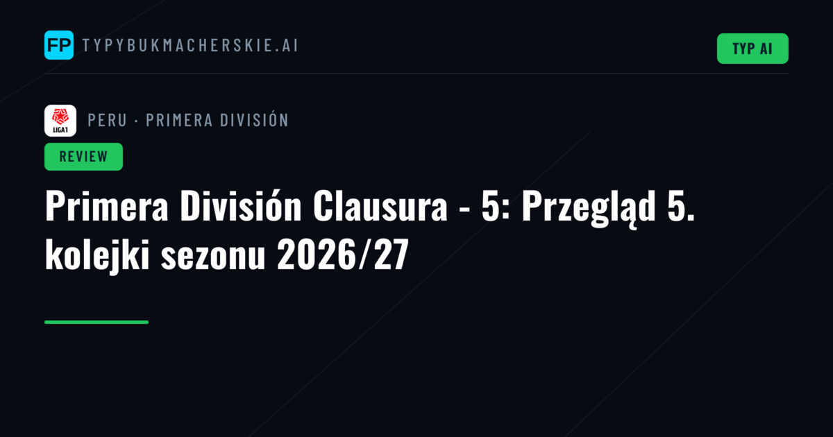 Primera División Clausura - 5: Przegląd 5. kolejki sezonu 2026/27