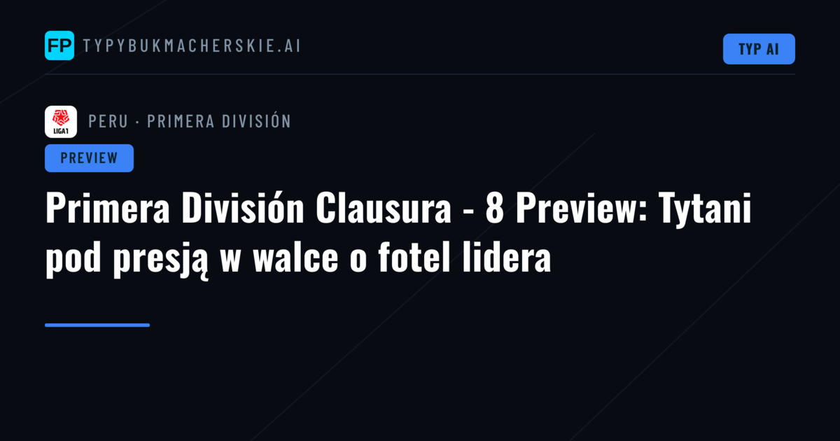 Primera División Clausura - 8 Preview: Tytani pod presją w walce o fotel lidera