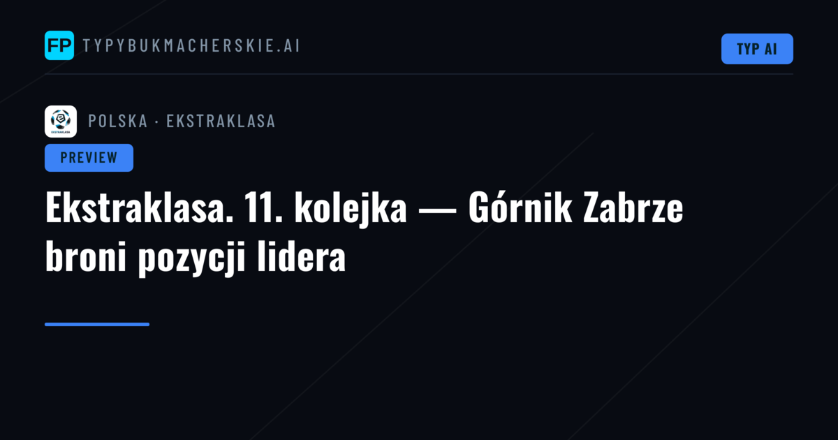 Ekstraklasa. 11. kolejka — Górnik Zabrze broni pozycji lidera
