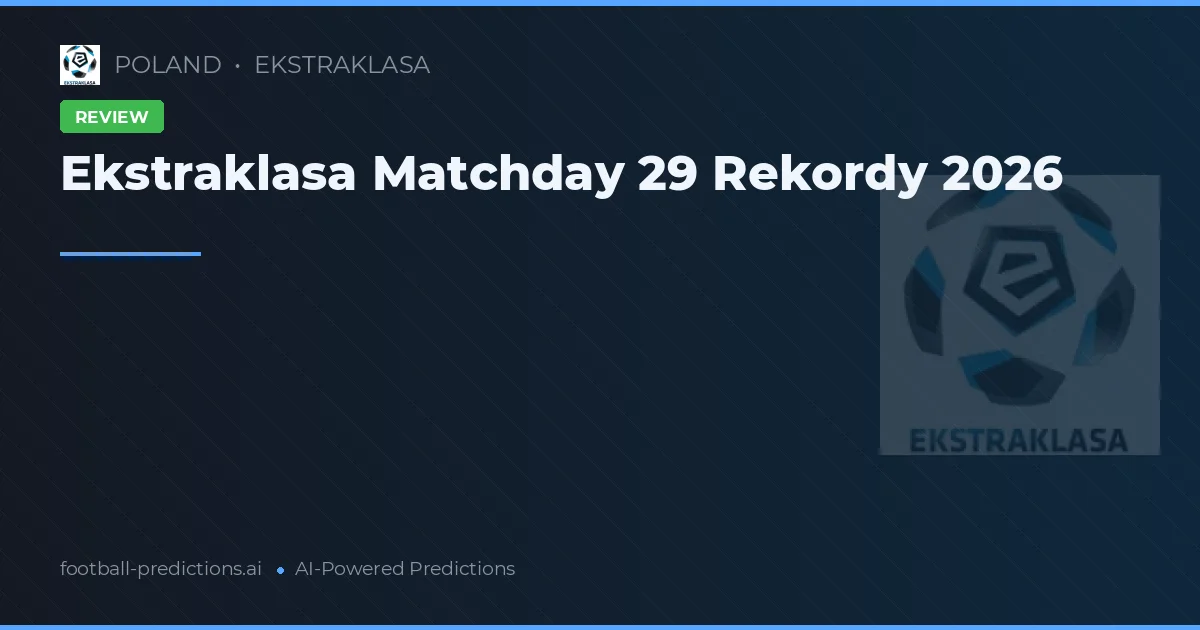 Ekstraklasa Matchday 29 Rekordy 2026