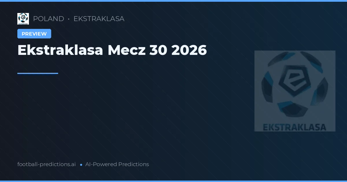 Ekstraklasa Mecz 30 2026