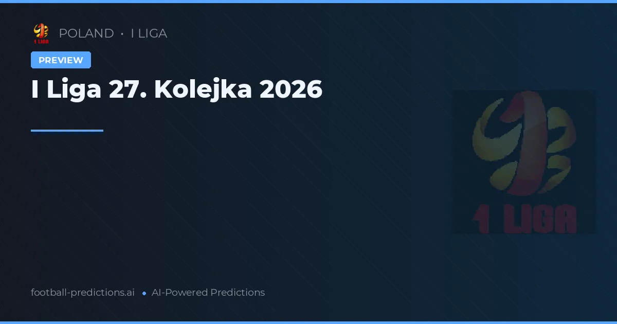 I Liga 27. Kolejka 2026