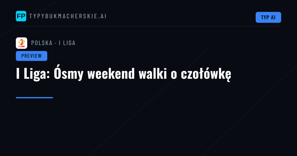 I Liga: Ósmy weekend walki o czołówkę