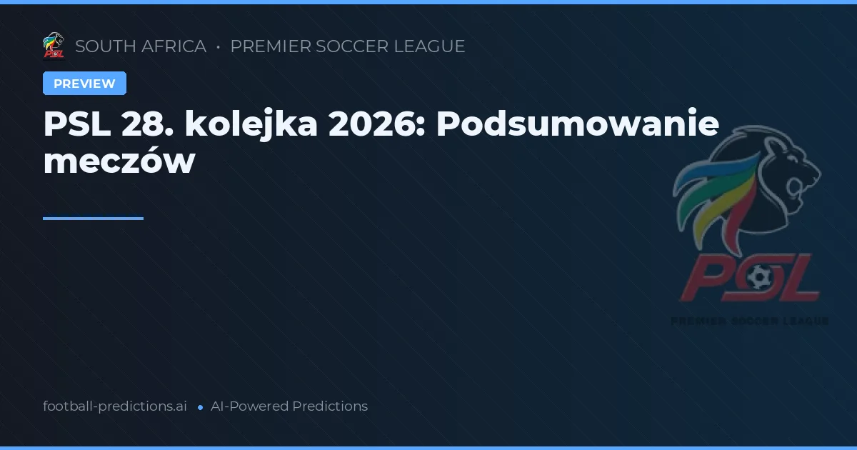 PSL 28. kolejka 2026: Podsumowanie meczów