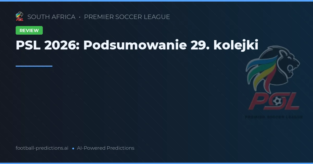 PSL 2026: Podsumowanie 29. kolejki