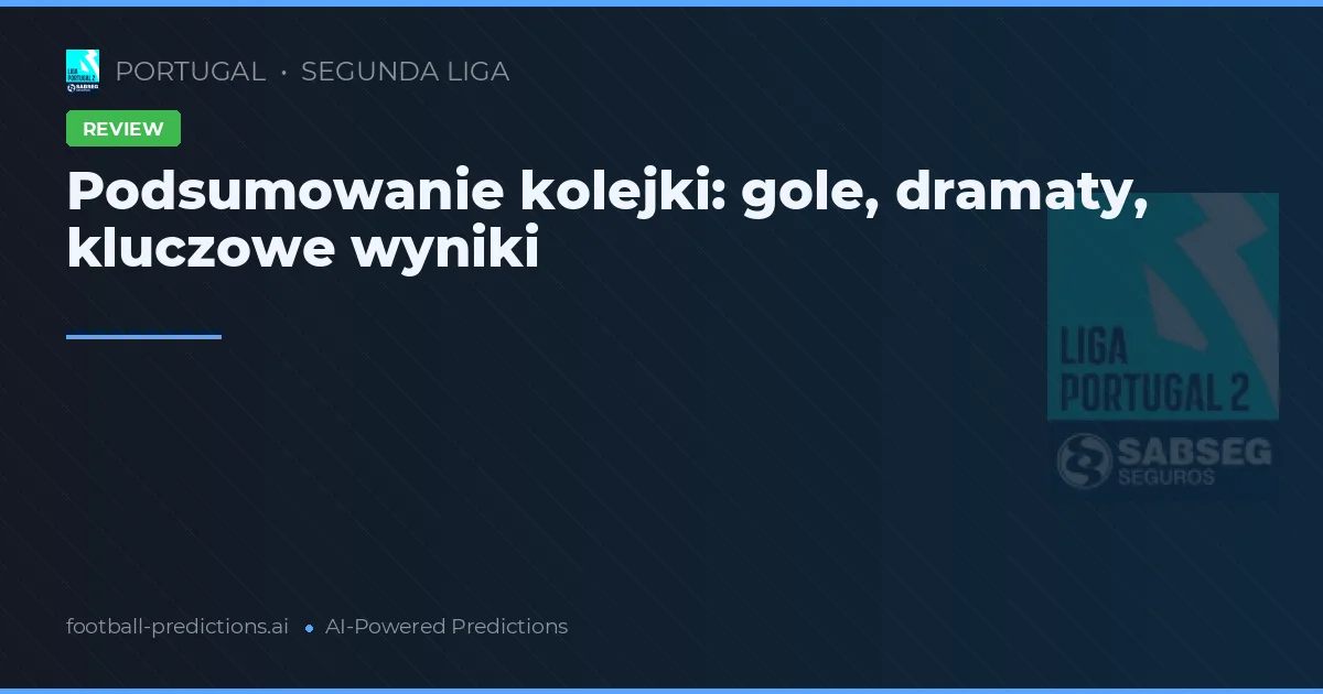 Podsumowanie kolejki: gole, dramaty, kluczowe wyniki