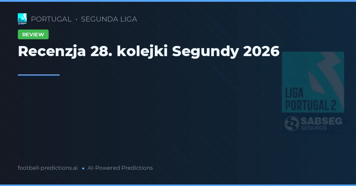 Recenzja 28. kolejki Segundy 2026