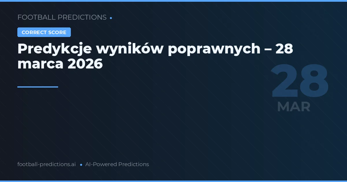 Predykcje wyników poprawnych – 28 marca 2026