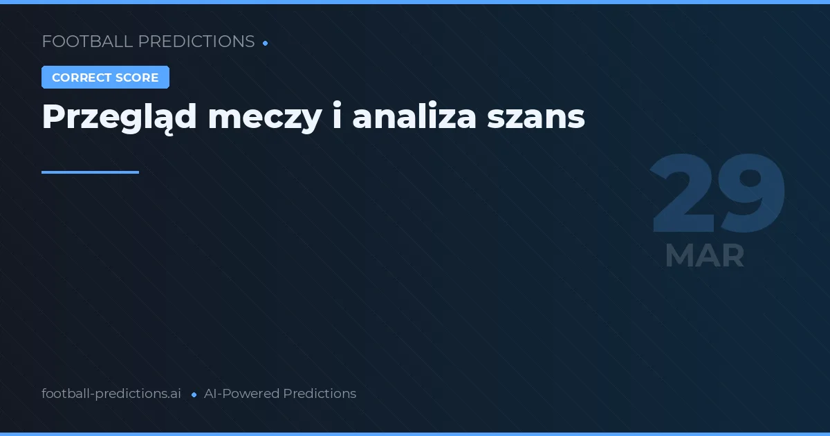 Przegląd meczy i analiza szans