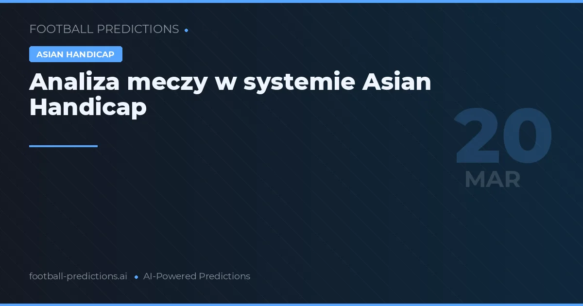 Analiza meczy w systemie Asian Handicap