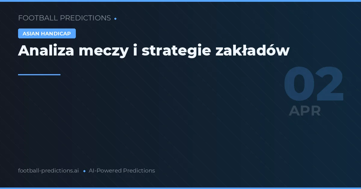 Analiza meczy i strategie zakładów