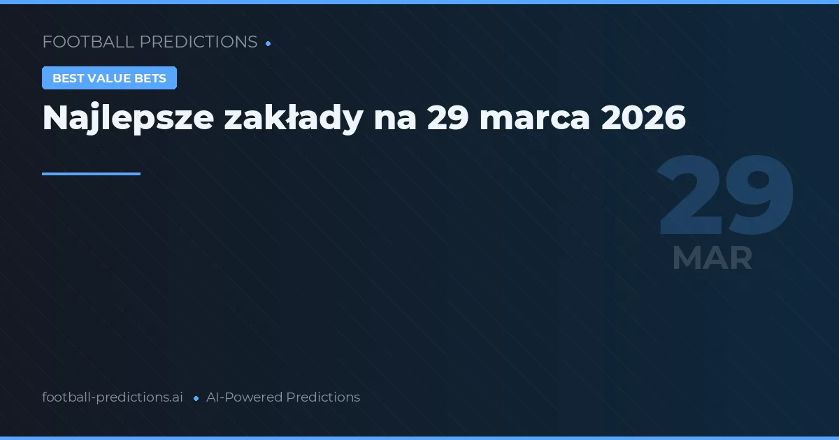 Najlepsze zakłady na 29 marca 2026