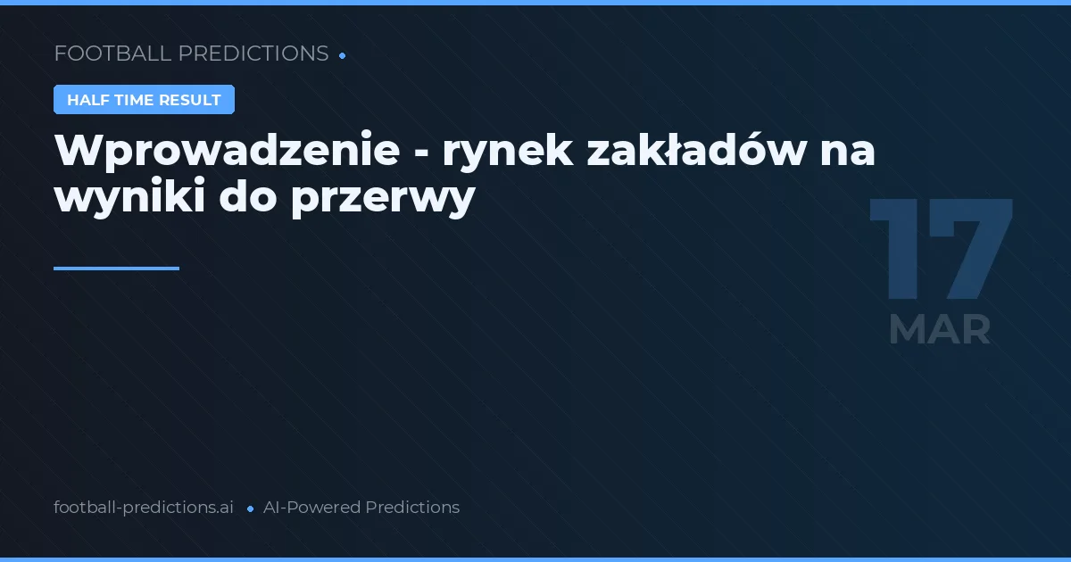 Wprowadzenie - rynek zakładów na wyniki do przerwy