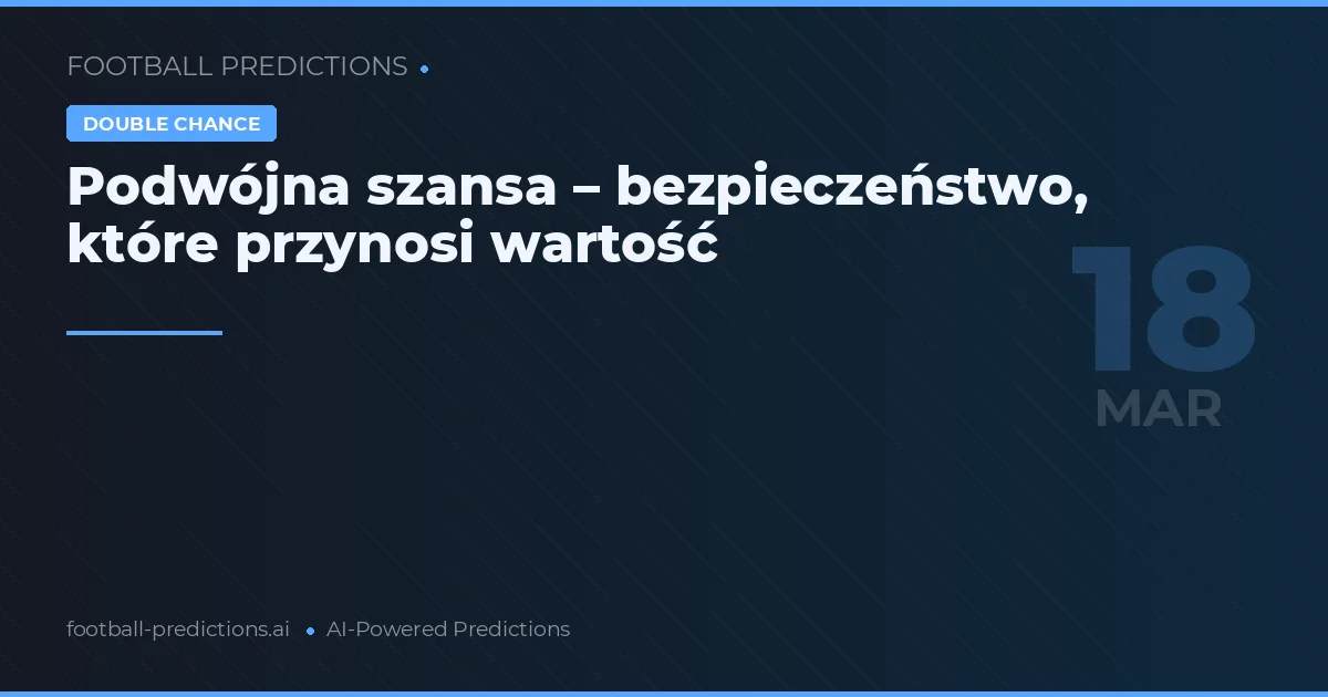 Podwójna szansa – bezpieczeństwo, które przynosi wartość
