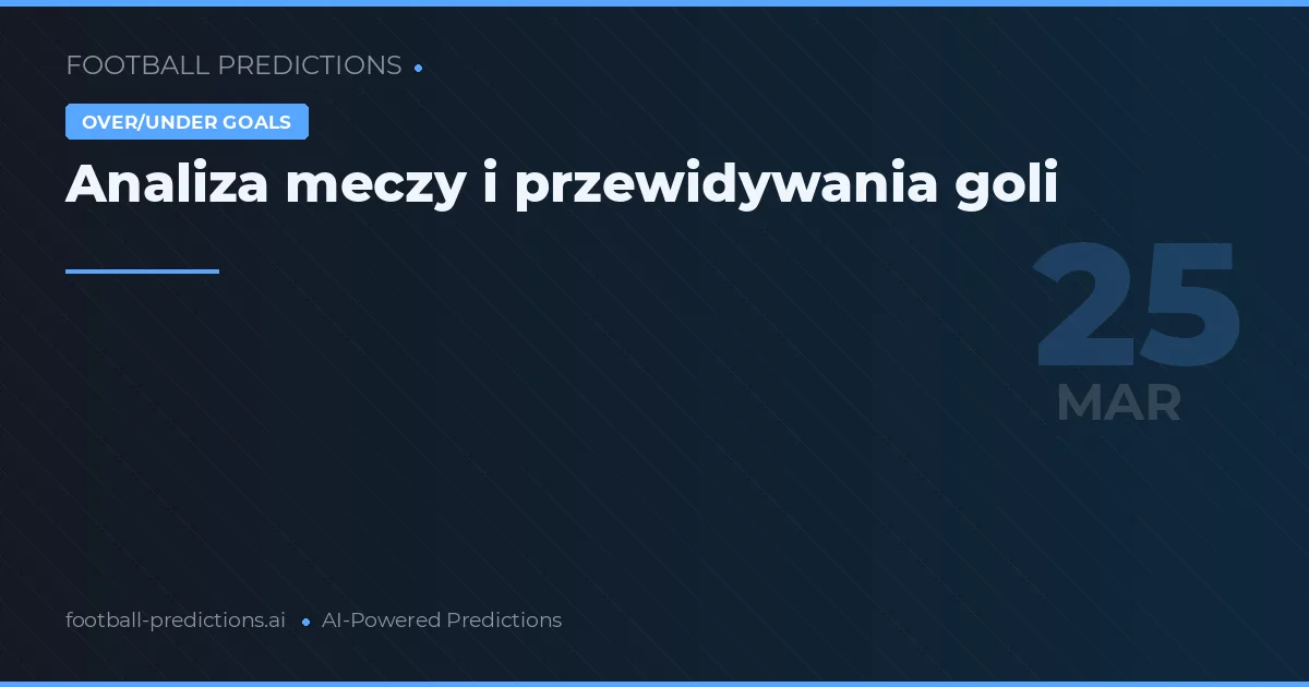 Analiza meczy i przewidywania goli
