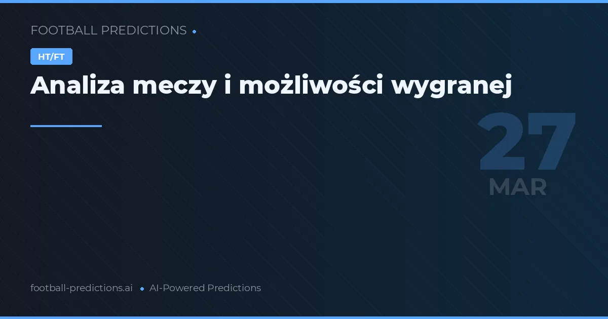 Analiza meczy i możliwości wygranej