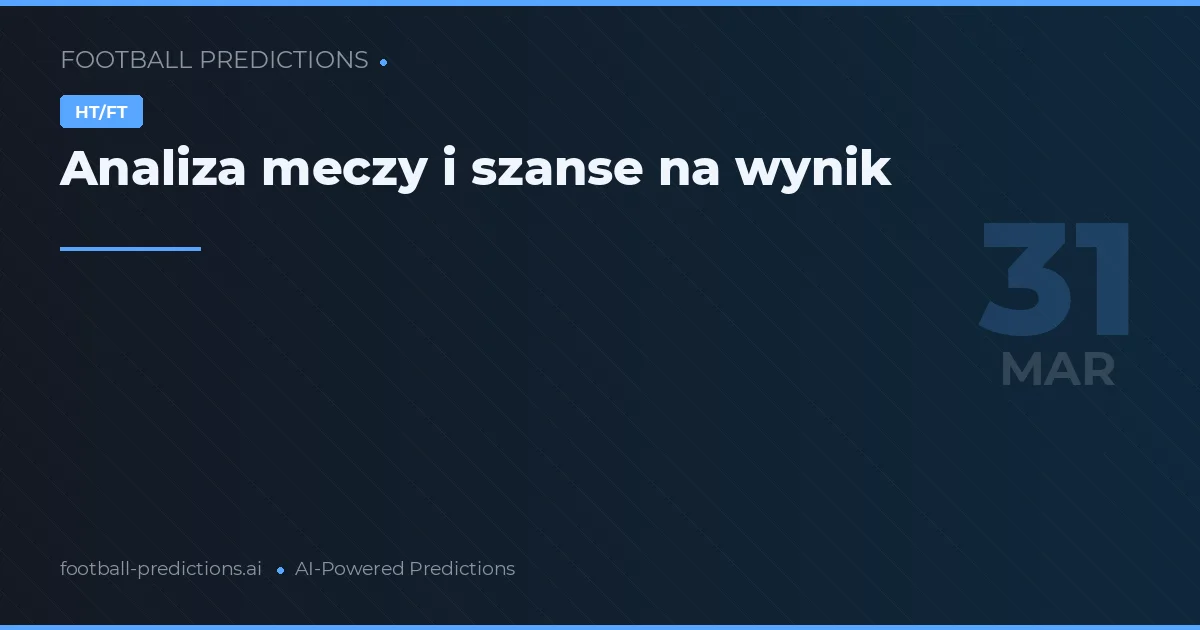 Analiza meczy i szanse na wynik