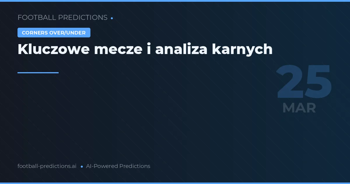 Kluczowe mecze i analiza karnych