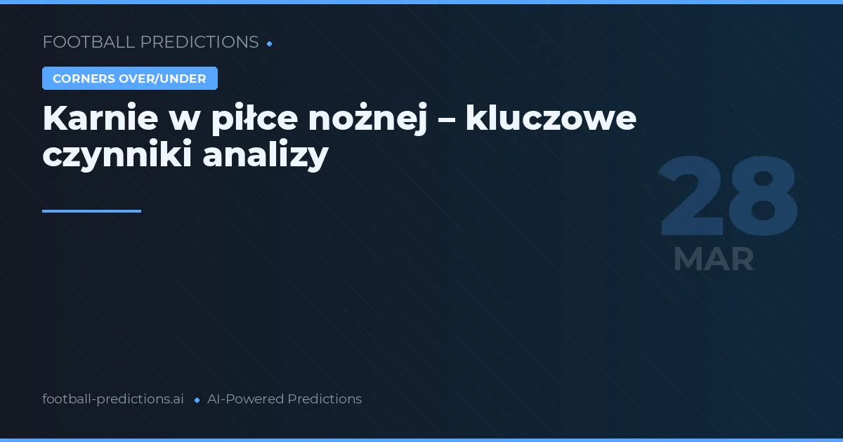Karnie w piłce nożnej – kluczowe czynniki analizy