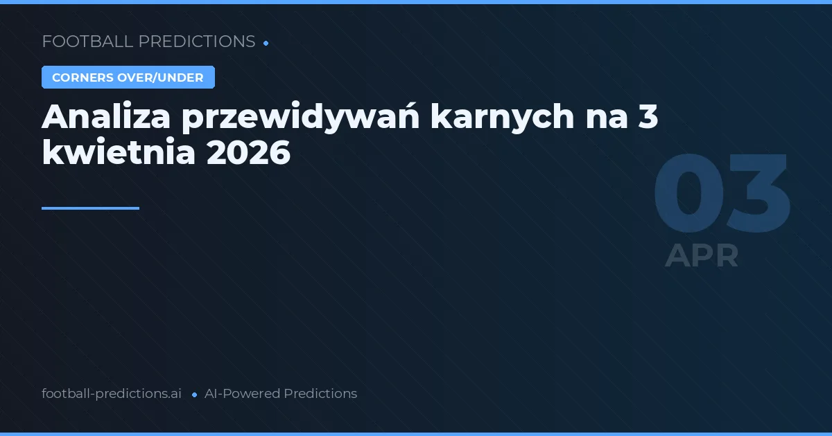Analiza przewidywań karnych na 3 kwietnia 2026