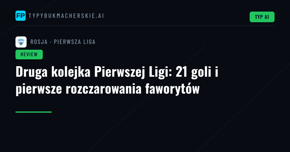 Druga kolejka Pierwszej Ligi: 21 goli i pierwsze rozczarowania faworytów