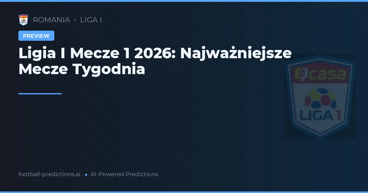 Ligia I Mecze 1 2026: Najważniejsze Mecze Tygodnia