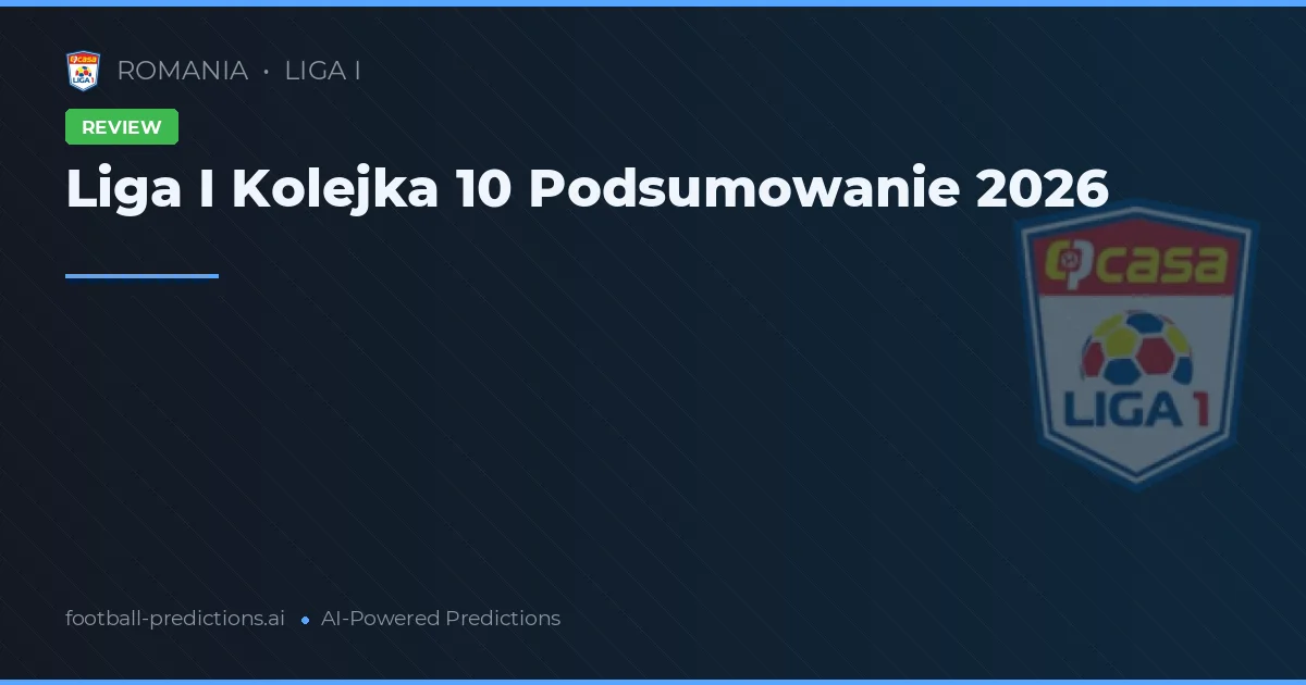 Liga I Kolejka 10 Podsumowanie 2026