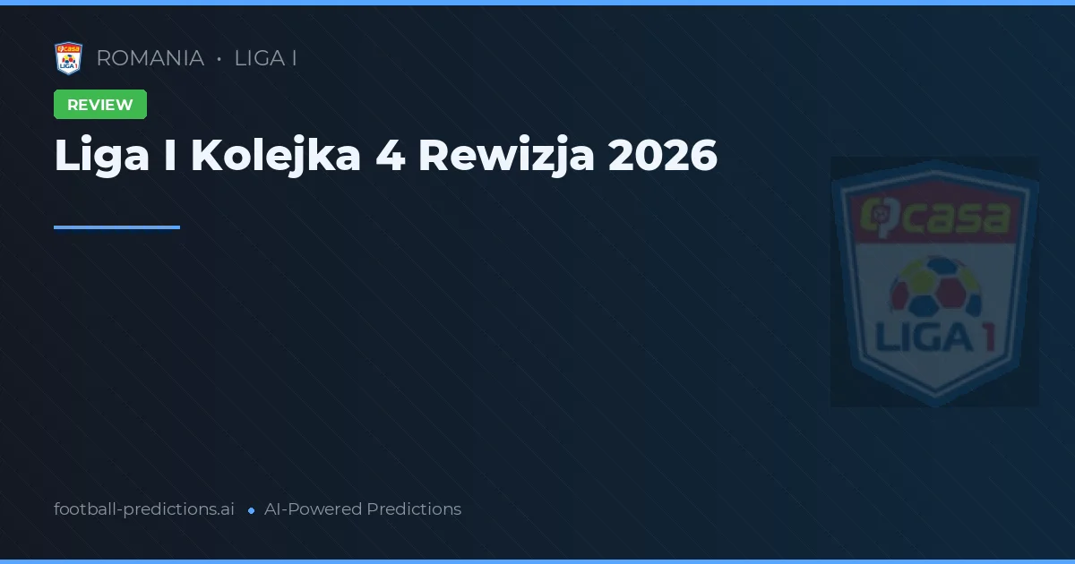 Liga I Kolejka 4 Rewizja 2026