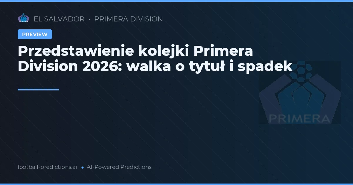 Przedstawienie kolejki Primera Division 2026: walka o tytuł i spadek