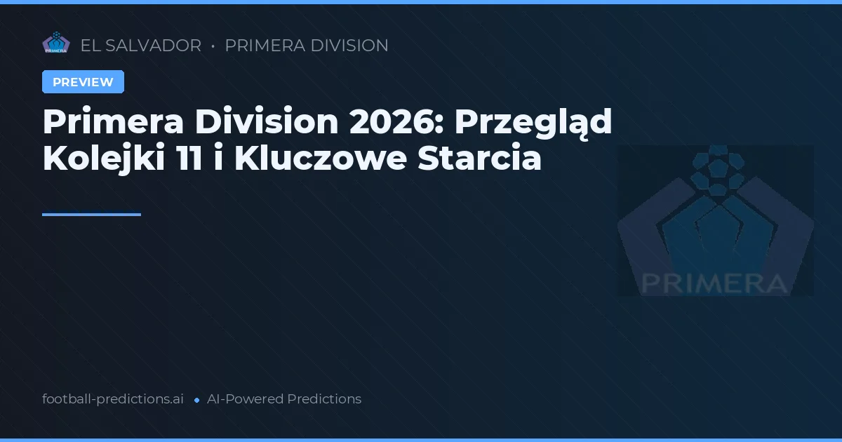 Primera Division 2026: Przegląd Kolejki 11 i Kluczowe Starcia
