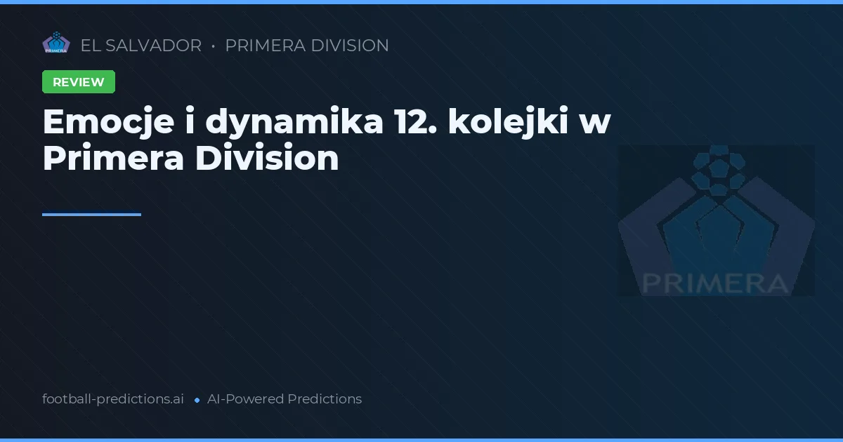 Emocje i dynamika 12. kolejki w Primera Division