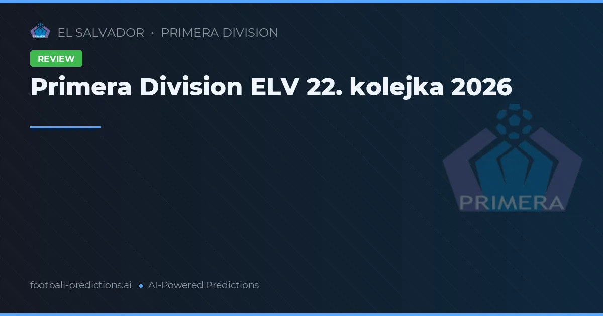 Primera Division ELV 22. kolejka 2026