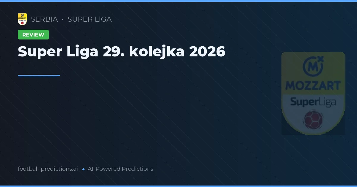 Super Liga 29. kolejka 2026