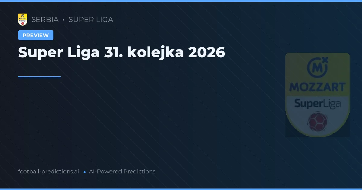 Super Liga 31. kolejka 2026