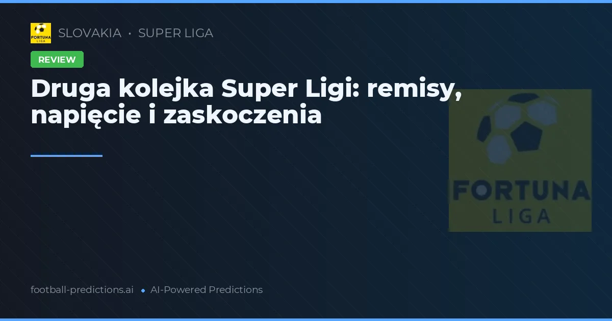 Druga kolejka Super Ligi: remisy, napięcie i zaskoczenia