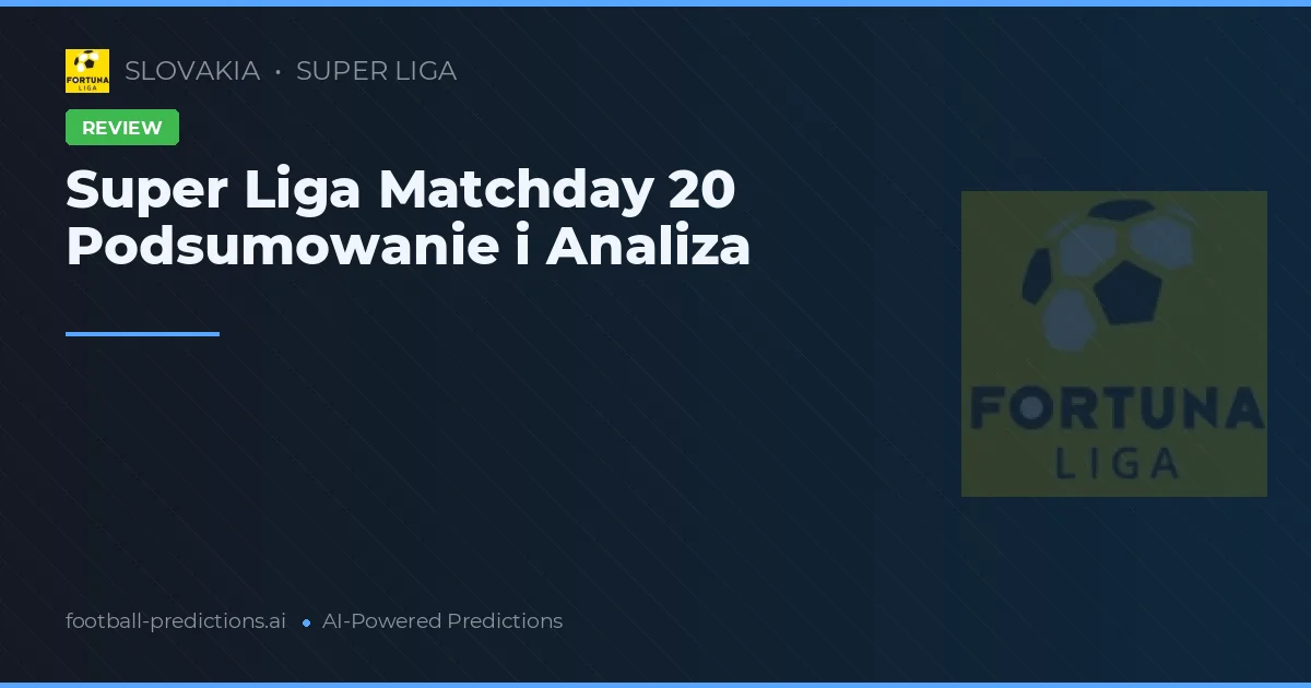 Super Liga Matchday 20 Podsumowanie i Analiza
