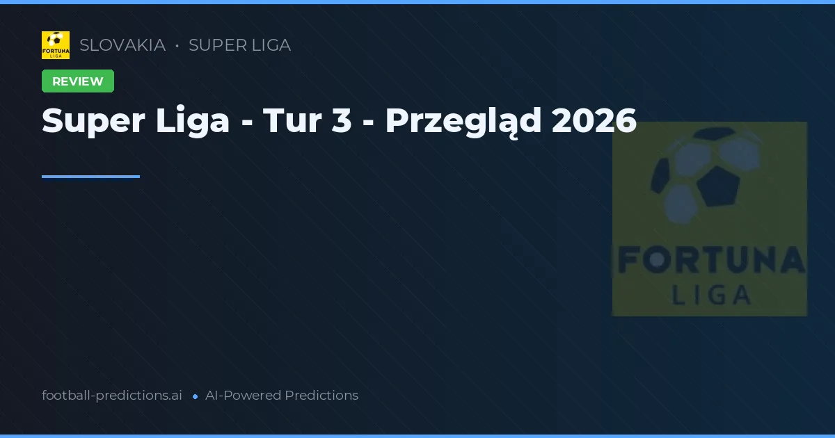 Super Liga - Tur 3 - Przegląd 2026