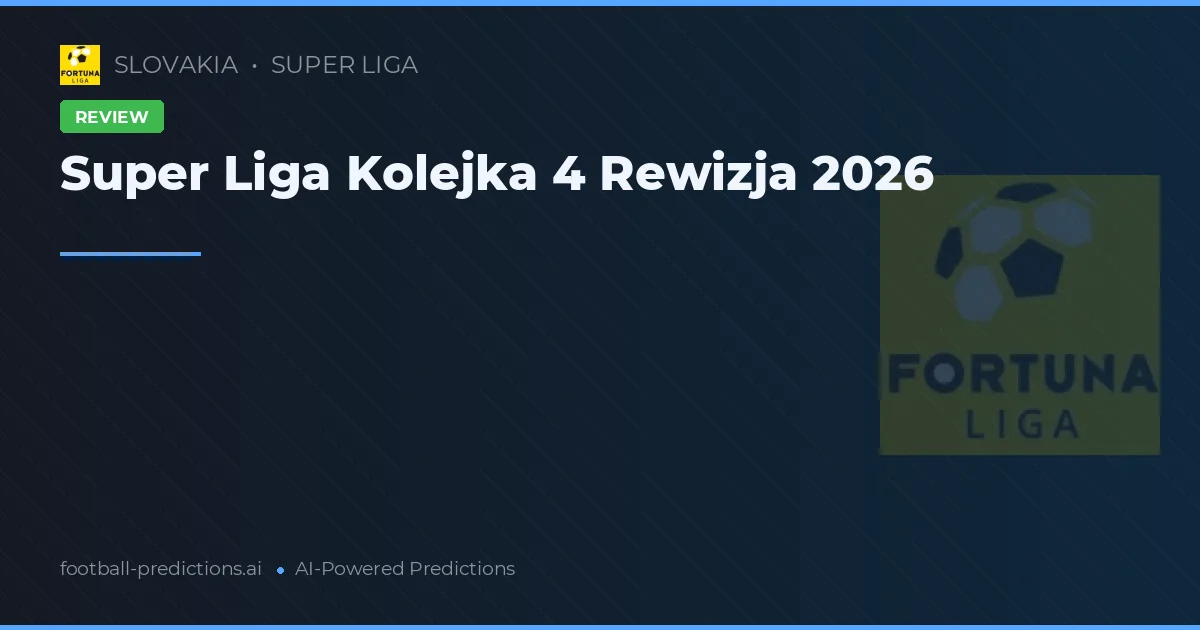 Super Liga Kolejka 4 Rewizja 2026