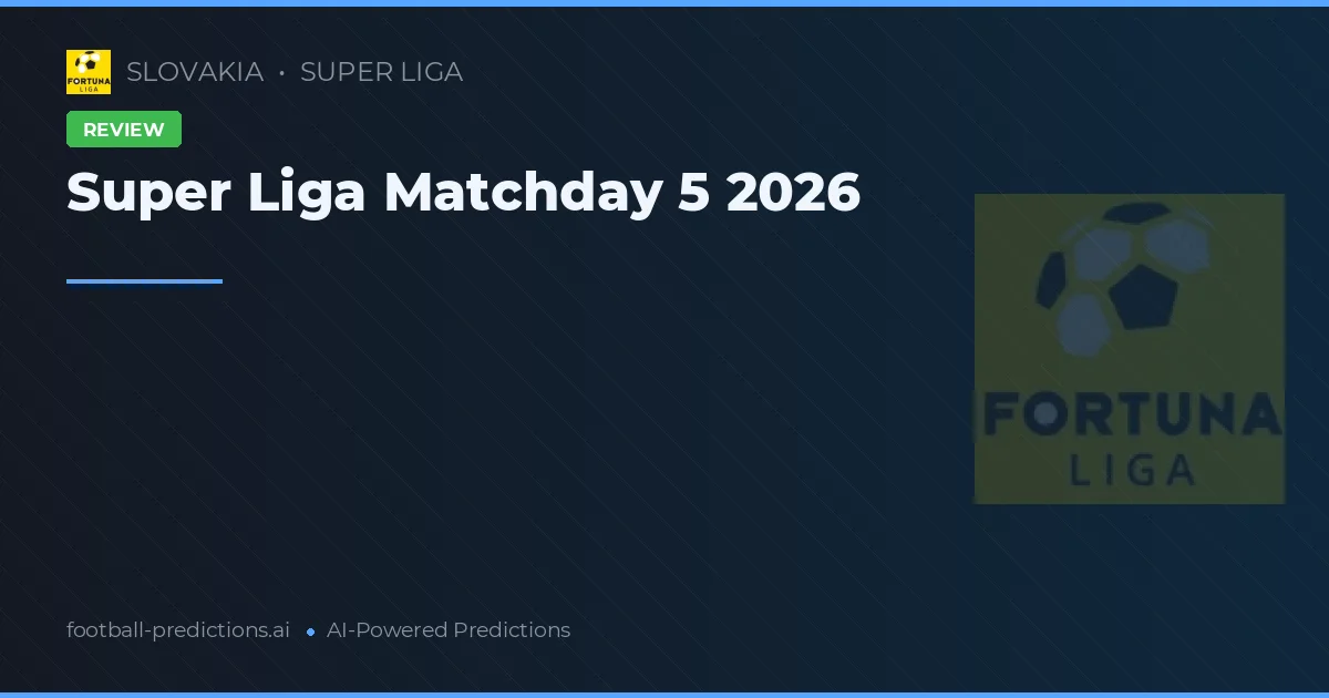 Super Liga Matchday 5 2026